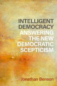 Intelligent Democracy : Answering the New Democratic Scepticism (Philosophy, Politics, and Economics)