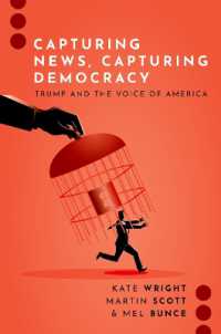 トランプとVOA<br>Capturing News, Capturing Democracy : Trump and the Voice of America (Journalism and Political Communication Unbound)
