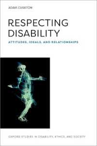 Respecting Disability : Attitudes, Ideals, and Relationships (Oxford Studies in Disability Ethics and Society)