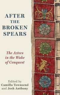 アステカ帝国征服後の先住民たちの暮らしの記録<br>After the Broken Spears : The Aztecs in the Wake of Conquest