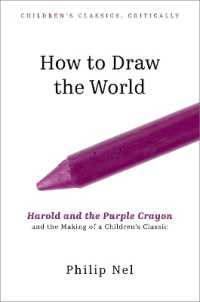 クロケット・ジョンソン『はろるどとむらさきのくれよん』誕生の秘密<br>How to Draw the World : Harold and the Purple Crayon and the Making of a Children's Classic (Children's Classics Critically)