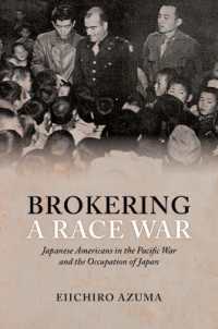 Brokering a Race War : Japanese Americans in the Pacific War and the Occupation of Japan