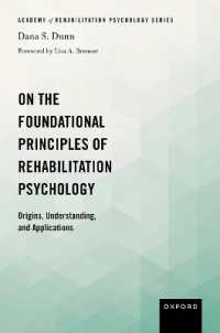 リハビリテーション心理学の基本原理<br>On the Foundational Principles of Rehabilitation Psychology : Origins, Understanding, and Applications (Academy of Rehabilitation Psychology Series)