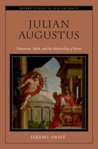 Julian Augustus : Platonism, Myth, and the Refounding of Rome (Oxford Studies in Late Antiquity)