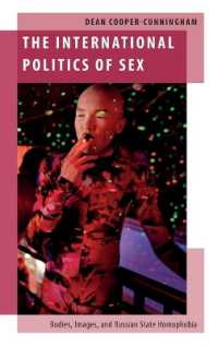 The International Politics of Sex : Bodies, Images, and Russian State Homophobia (Oxford Studies in Gender and International Relations)