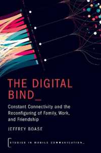 The Digital Bind : Constant Connectivity and the Reconfiguring of Family, Work, and Friendship (Studies in Mobile Communication)
