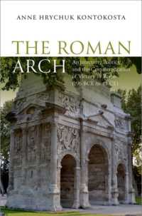 The Roman Arch : Architecture, Politics, and the Commemoration of Victory in Rome (196 BCE to 43 CE)