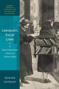 文学的価値の社会・制度史<br>Literature's Social Lives : A Socio-Institutional History of Literary Value (Oxford Studies in American Literary History)