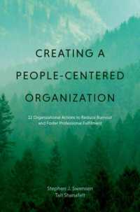 Creating a People-Centered Organization : 12 Organizational Actions to Reduce Burnout and Foster Professional Fulfillment （2ND）