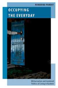Occupying the Everyday : Militarisation and Gendered Politics of Living in Kashmir (Oxford Studies in Gender and International Relations)