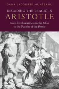 Decoding the Tragic in Aristotle : From Involuntariness in the Ethics to the Puzzles of the Poetics