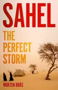Sahel : The Perfect Storm