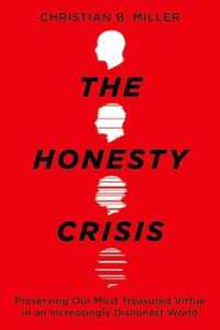 The Honesty Crisis : Preserving Our Most Treasured Virtue in an Increasingly Dishonest World