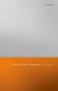 Oxford Studies in Metaethics : Volume 21 (Oxford Studies in Metaethics)