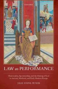 Law as Performance : Theatricality, Spectatorship, and the Making of Law in Ancient, Medieval, and Early Modern Europe (Law and Literature)