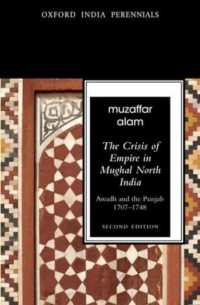 The Crisis of Empire in Mughal North India : Awadh and Punjab, 1707-48 (Oxford India Perennials Series) （2ND）
