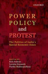 Power, Policy, and Protest : The Politics of India's Special Economic Zones