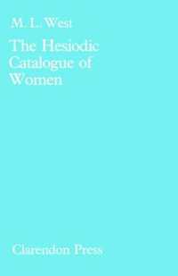 The Hesiodic Catalogue of Women : Its Nature, Structure and Origins