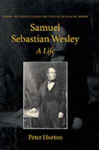Samuel Sebastian Wesley: a Life (Oxford Studies in British Church Music)
