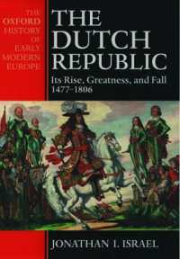 The Dutch Republic : Its Rise, Greatness, and Fall 1477-1806 (Oxford History of Early Modern Europe)