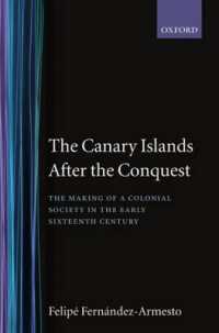 The Canary Islands after the Conquest : The Making of a Colonial Society in the Early-Sixteenth Century (Oxford Historical Monographs)