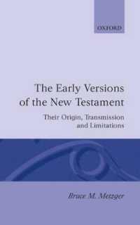 The Early Versions of the New Testament : Their Origin, Transmission, and Limitations