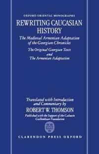 Rewriting Caucasian History : The Medieval Armenian Adaptation of the Georgian Chronicles. the Original Georgian Texts and the Armenian Adaptation (Oxford Oriental Monographs)