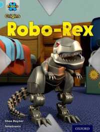 Project X Origins: Light Blue Book Band, Oxford Level 4: Toys and Games: Robo-Rex (Project X Origins)