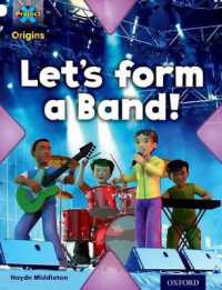 Project X Origins: White Book Band, Oxford Level 10: Working as a Team: Let's Form a Band! (Project X Origins) -- Paperback / softback