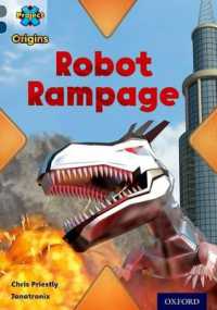 Project X Origins: Grey Book Band， Oxford Level 14: Behind the Scenes: Robot Rampage (Project X Origins)