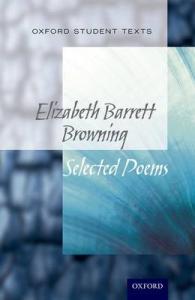 Oxford Student Texts: Elizabeth Barrett Browning : Selected Poems (Oxford Student Texts) -- Paperback / softback