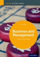 Business and Management : For the IB Diploma (Oxford Ib Study Guides) （STG）