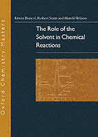 The Role of the Solvent in Chemical Reactions (Oxford Chemistry Masters)