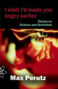 マックス・ペルツ（１９６２年ノーベル化学賞受賞）自伝<br>I Wish I'd Made You Angry Earlier : Essays on Science, Scientists and Humanity