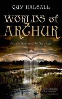 アーサー王：事実と虚構<br>Worlds of Arthur : Facts and Fictions of the Dark Ages