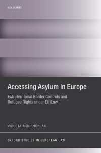 ＥＵ法における国境管理と難民の権利<br>Accessing Asylum in Europe : Extraterritorial Border Controls and Refugee Rights under EU Law (Oxford Studies in European Law)