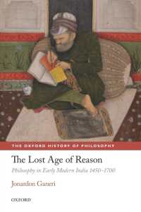 失われた理性の時代：近代初期インド哲学<br>The Lost Age of Reason : Philosophy in Early Modern India 1450-1700 (The Oxford History of Philosophy)