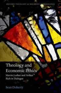 Theology and Economic Ethics : Martin Luther and Arthur Rich in Dialogue (Oxford Theology and Religion Monographs)
