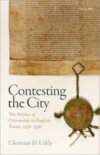Contesting the City : The Politics of Citizenship in English Towns, 1250 - 1530 (Oxford Studies in Medieval European History)