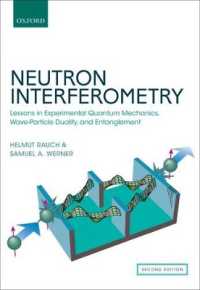 中性子干渉法（第２版）<br>Neutron Interferometry : Lessons in Experimental Quantum Mechanics, Wave-Particle Duality, and Entanglement （2ND）