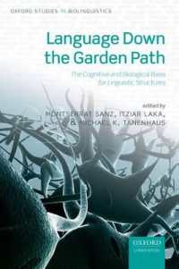 言語構造の認知的生物学的基盤（オックスフォード生物言語学研究叢書）<br>Language Down the Garden Path : The Cognitive and Biological Basis for Linguistic Structures (Oxford Studies in Biolinguistics)