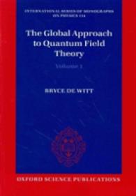 The Global Approach to Quantum Field Theory (International Series of Monographs on Physics)