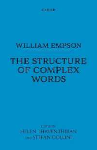 Ｗ．エンプソン著／複雑な語の構造（批評版）<br>William Empson: the Structure of Complex Words