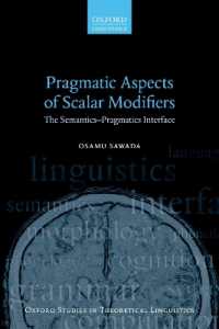 澤田治（著）／尺度修飾句の語用論的側面：意味論－語用論インターフェース（オックスフォード理論言語学研究叢書）<br>Pragmatic Aspects of Scalar Modifiers : The Semantics-Pragmatics Interface (Oxford Studies in Theoretical Linguistics)
