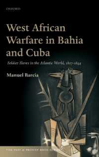 West African Warfare in Bahia and Cuba : Soldier Slaves in the Atlantic World, 1807-1844 (The Past & Present Book Series)