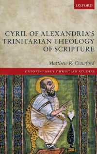アレクサンドリアのキュリロスの三位一体神学<br>Cyril of Alexandria's Trinitarian Theology of Scripture (Oxford Early Christian Studies)
