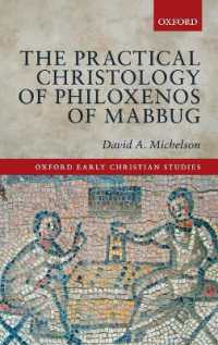 The Practical Christology of Philoxenos of Mabbug (Oxford Early Christian Studies)