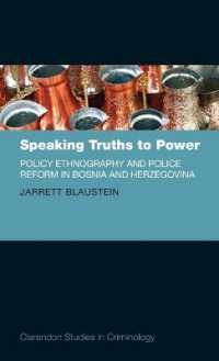 Speaking Truths to Power : Policy Ethnography and Police Reform in Bosnia and Herzegovina (Clarendon Studies in Criminology)