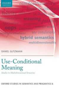 使用条件意味論<br>Use-Conditional Meaning : Studies in Multidimensional Semantics (Oxford Studies in Semantics and Pragmatics)