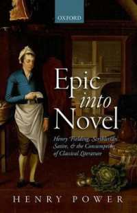 Epic into Novel : Henry Fielding, Scriblerian Satire, and the Consumption of Classical Literature